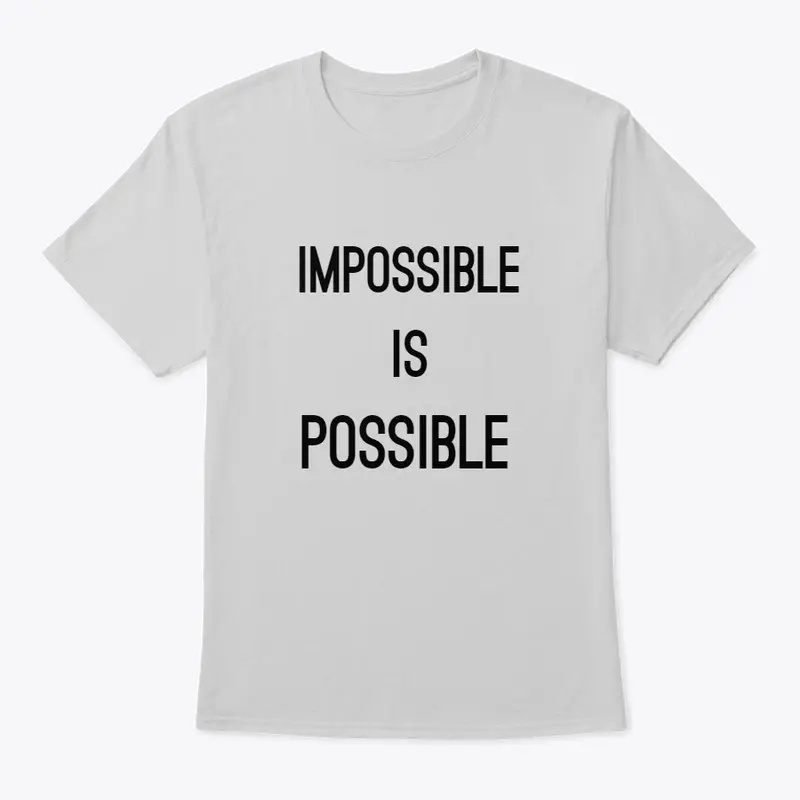 Impossible Is Possible