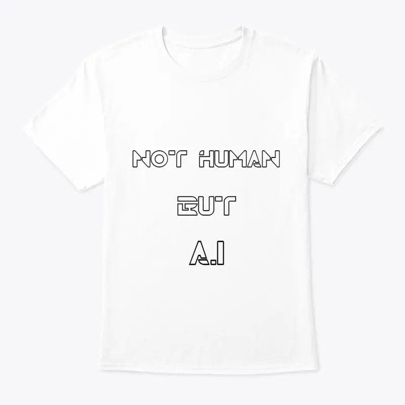 Not Human But A.I